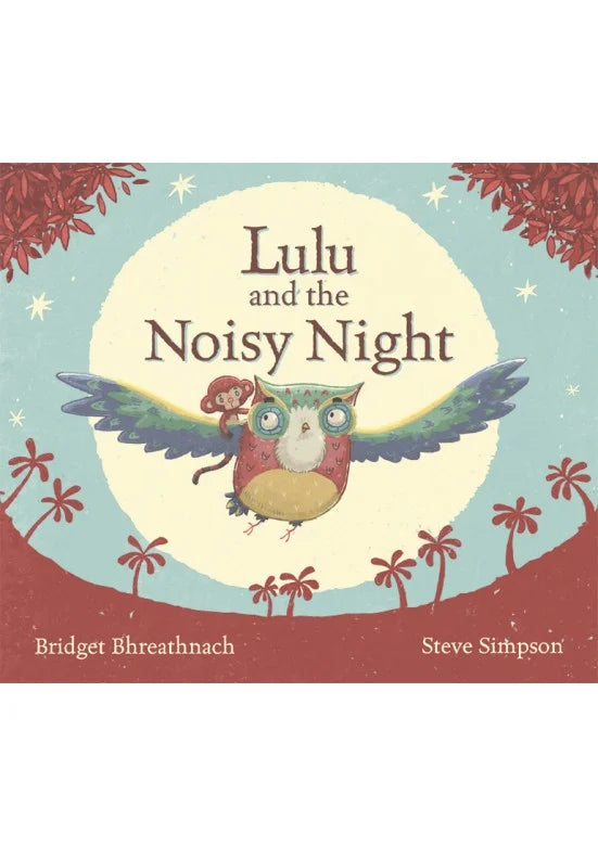 Lulu and the Noisy Night - Bridget Breathnach agus Steve Simpson