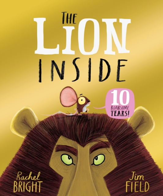 The Lion Inside Paperback 10th Anniversary Edition Rachel Bright & Jim Field