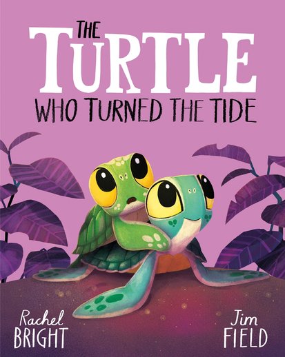 The Turtle Who Turned the Tide Paperback Rachel Bright & Jim Field