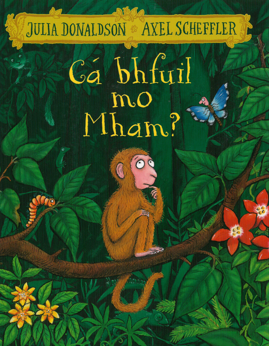 Ca Bhfuil mo Mham? - Julia Donaldson Monkey Puzzle As Gaeilge