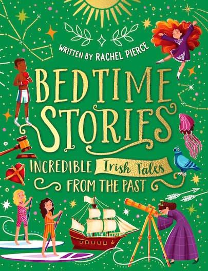 Bedtime Stories - Incredible Irish Tales from the Past by Rachel Pierce