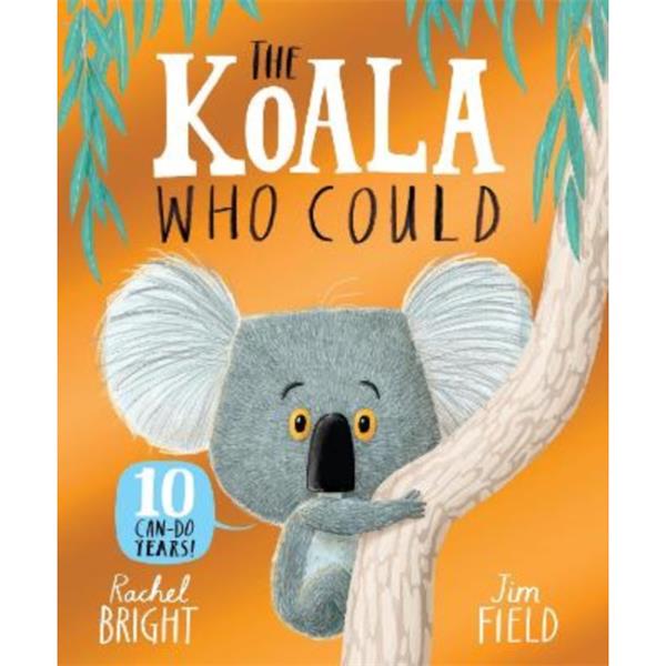 The Koala Who Could by Rachel Bright & Jim Field Paperback Book