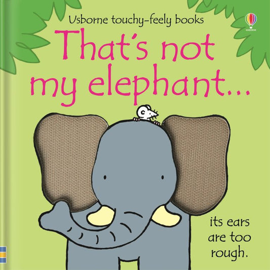 Thats Not My Elephant...Usborne Touchy Feely Book