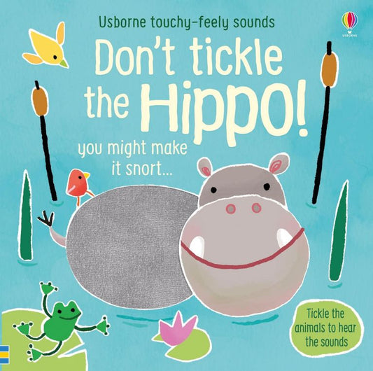 Dont Tickle the Hippo! Usborne Touchy Feely Sounds Book