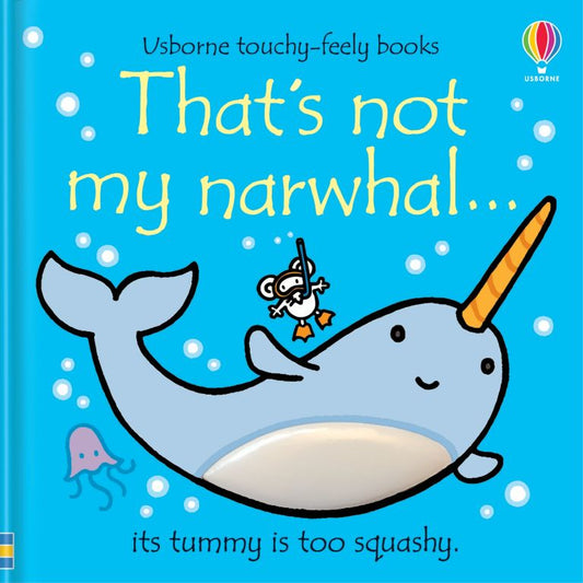 Thats Not My Narwhal... Usborne Touchy Feely Book