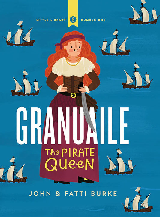 Little Library 3: Granuaile - The Pirate Queen by John & Fatti Burke Hardback