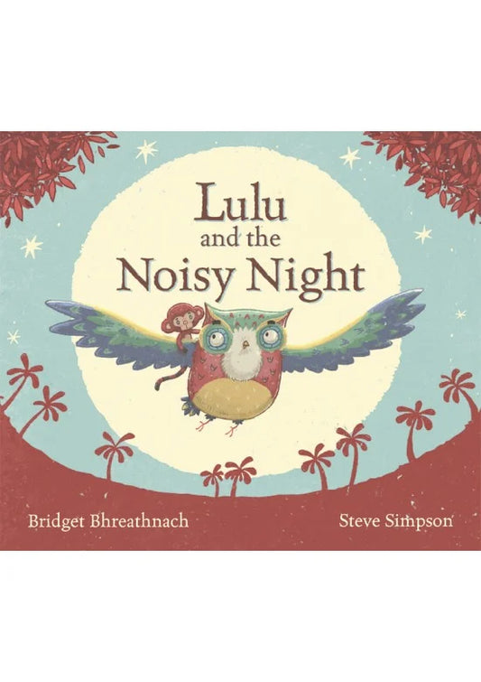 Lulu and the Noisy Night - Bridget Breathnach agus Steve Simpson