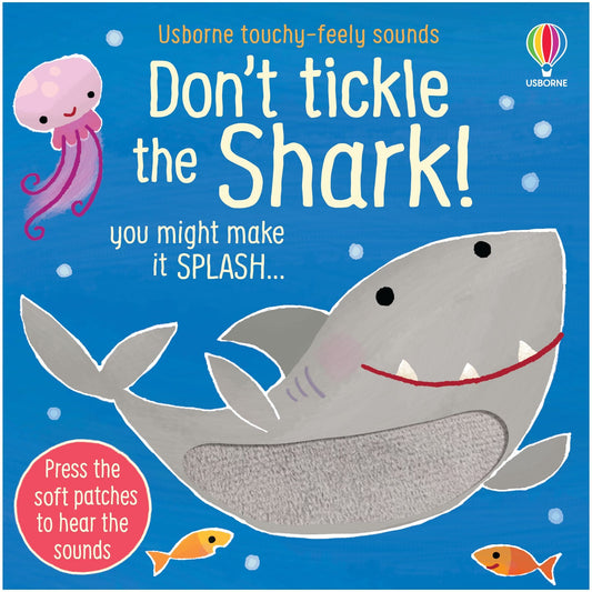 Dont Tickle the Shark! Usborne Touchy Feely Sounds Book