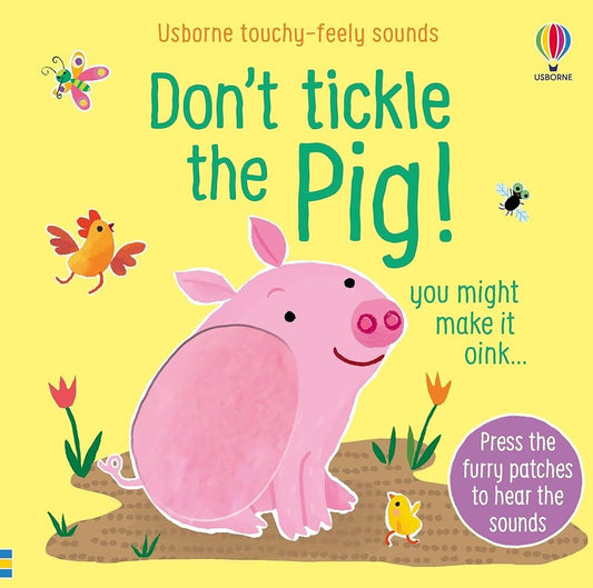 Don't Tickle the Pig! Usborne Touchy Feely Sounds Book