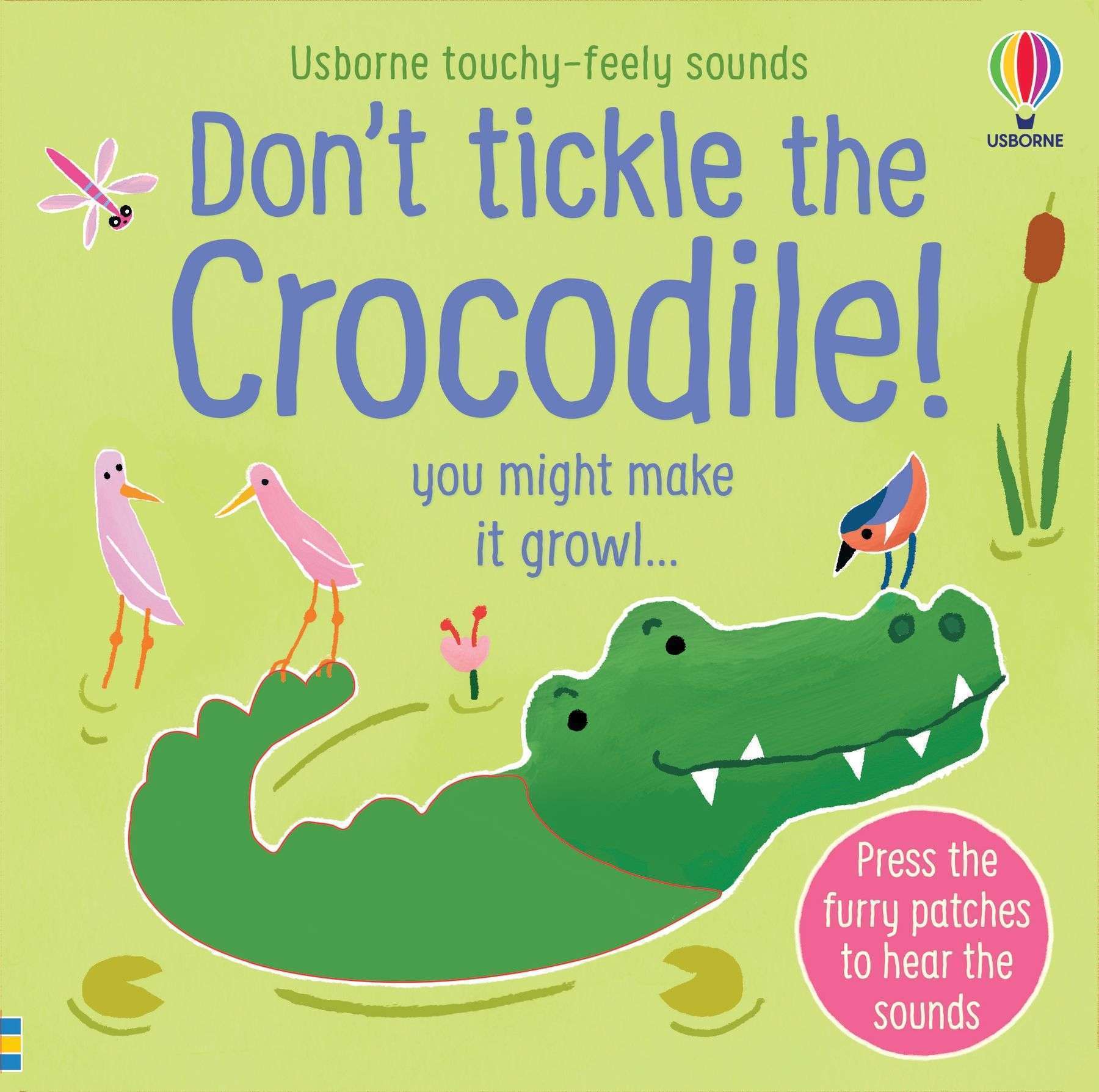 Don't Tickle the Crocodile! Usborne Touchy Feely Sounds Book