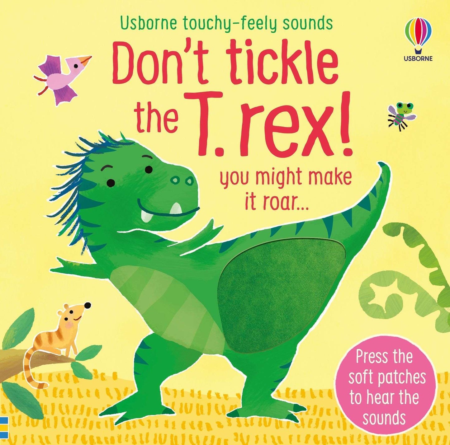Don't Tickle the T-Rex! Usborne Touchy Feely Sounds Book